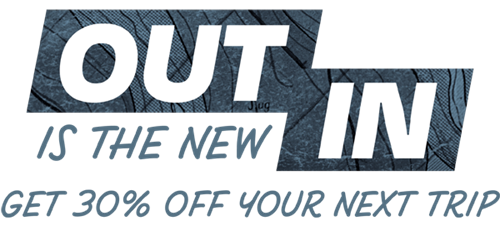 Out is the new In - Get 30% off your next trip